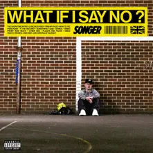 WHAT IF I SAY NO? thumbnail