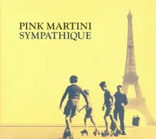 PINK MARTINI - SYMPATHIQUE thumbnail