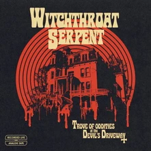 Witchthroat Serpent, Vinyl Trove of Oddities At the Devil's Driveway