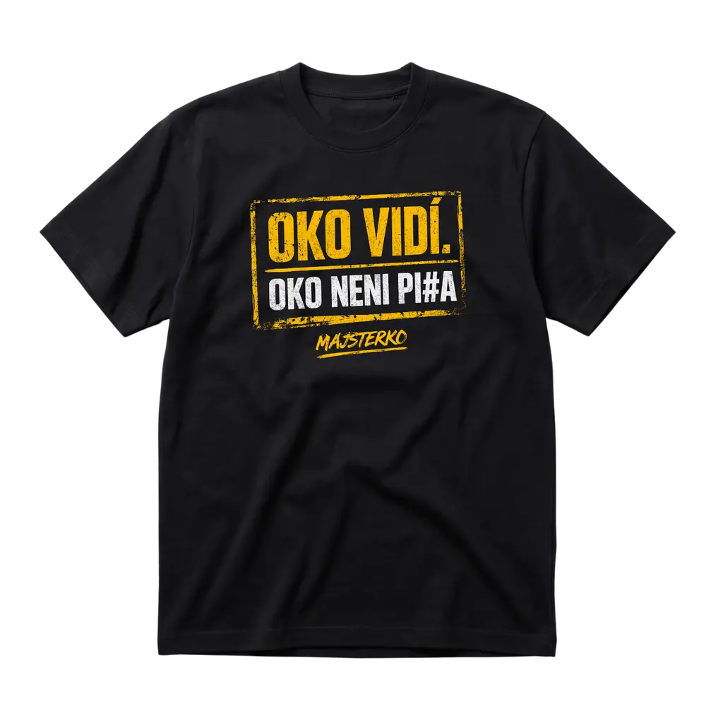 Majsterko – Oko vidí. Oko neni Pi#a (Maglietta)