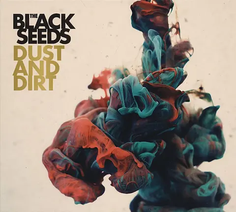 BLACK SEEDS - DUST AND DIRT