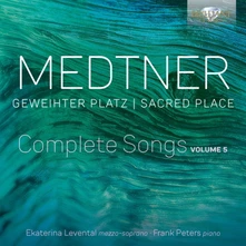 Ekaterina Levental, CD MEDTNER: GEWEIHTER PLATZ, COMPLETE SONGS VOLUME 5