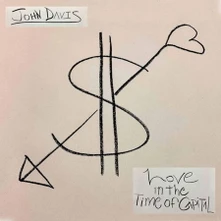 John Davis, Vinyl LOVE IN THE TIME OF CAPITAL