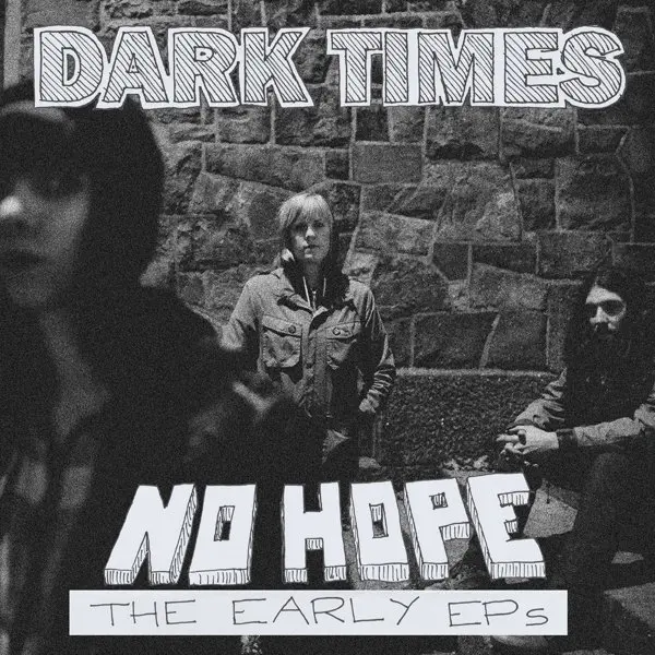 DARK TIMES - NO HOPE / THE EARLY EP'S (CD)