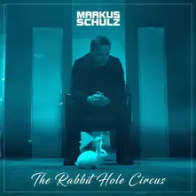 SCHULZ, MARKUS - THE RABBIT HOLE CIRCUS thumbnail