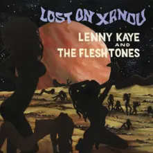 KAYE, LENNY & THE FLESHTO - 7-LOST ON XANDU thumbnail