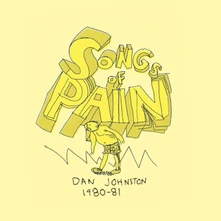 Daniel Johnston, Vinyl SONGS OF PAIN