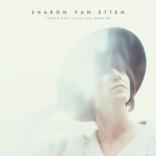 Sharon Van Etten, CD I DON'T WANT TO LET YOU
