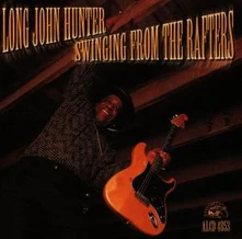 Long John Hunter, CD SWINGING FROM THE RAFTERS