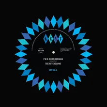 The Afterglows, Vinyl 7-I'M A GOOD WOMAN / OPEN THE DOOR TO LOVE