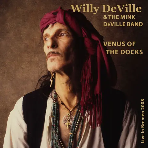 Willy DeVille – CD VENUS OF THE DOCKS - LIVE IN BREMEN 2008