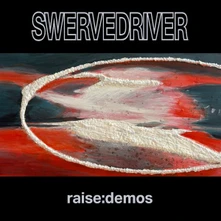 Swervedriver, Vinyl RAISE: DEMOS