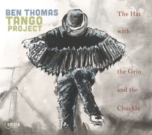 Ben Thomas Tango Project, CD THE HAT WITH THE GRIN AND THE CHUCKLE
