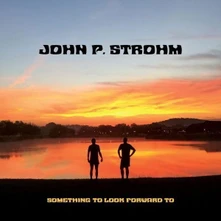 John P. Strohm, Vinyl SOMETHING TO LOOK FORWARD TO