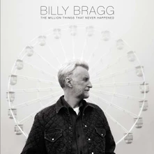 CD Bragg, Billy - Million Things That Never Happened