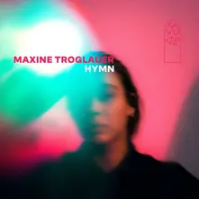 Maxine Troglauer, Vinyl HYMN