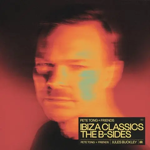 Pete Tong + Friends: Ibiza Classics - the B-Sides