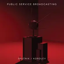 PUBLIC SERVICE BROADCASTING - SPUTNIK/KOROLEV (CD)