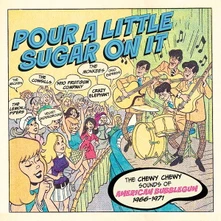 Various Artists, CD POUR A LITTLE SUGAR ON IT - THE CHEWY, CHEWY SOUNDS OF AMERICAN BUBBLEGUM 1966-1971