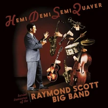 Raymond Scott, CD The Raymond Scott Big Band - Hemi Demi Semi Quaver: Buried Treasures Of The Raymond Scott Big Band