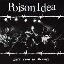 Poison Idea, Vinyl LAST SHOW IN FRANCE