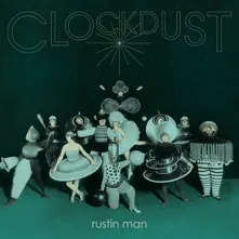 Rustin Man – CLOCKDUST (Deluxe) (Vinyl)