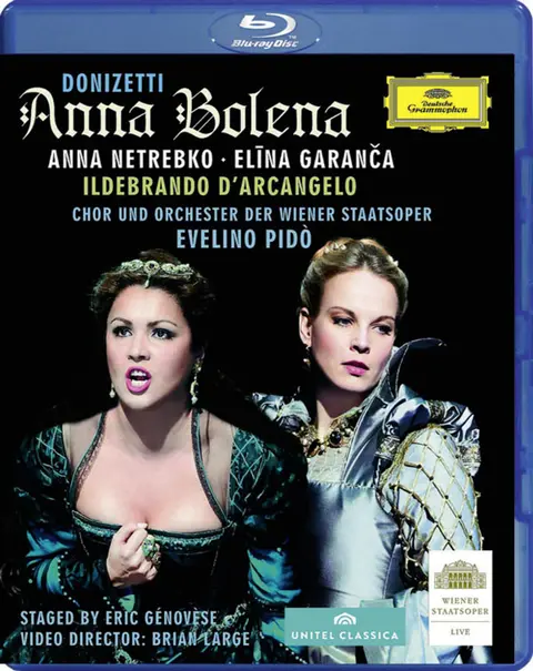Donizetti / Anna Netrebko, Elīna Garanča, Ildebrando D'Arcangelo, Chor Und Orchester Der Wiener Staatsoper, Evelino Pidò , Staged By Eric Génovèse , Video Director: Brian Large - Anna Bolena