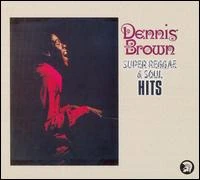 Dennis Brown, CD SUPER REGGAE & SOUL HITS