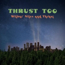 Wilbur Niles, Vinyl THRUST TOO