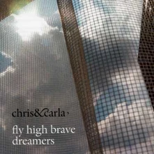 Chris & Carla, CD FLY HIGH BRAVE DREAMERS