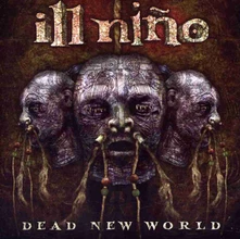 Ill Niño, CD DEAD NEW WORLD