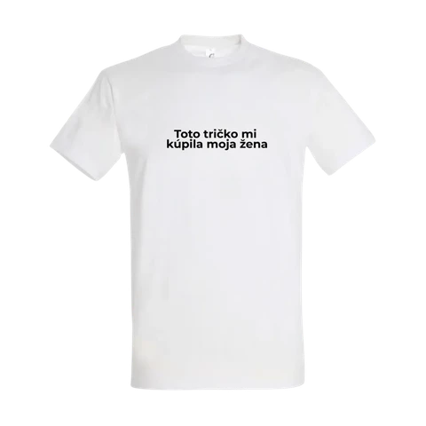 Toto tričko mi kúpila moja žena