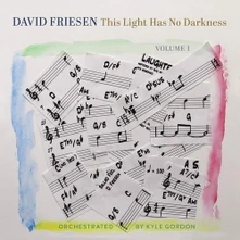 David Friesen, CD THIS LIGHT HAS NO DARKNESS, VOLUME 1