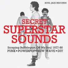 Vinyl SOUL JAZZ RECORDS PRESENTS: SECRET SUPERSTAR SOUNDS - SCRAPING BUBBLEGUM OFF MY SOUL 1977-80