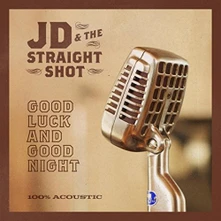 JD & The Straight Shot, CD Good Luck And Good Night