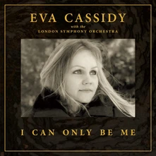 Eva Cassidy, CD I CAN ONLY BE ME (DELUXE HARDBACK EDITION)