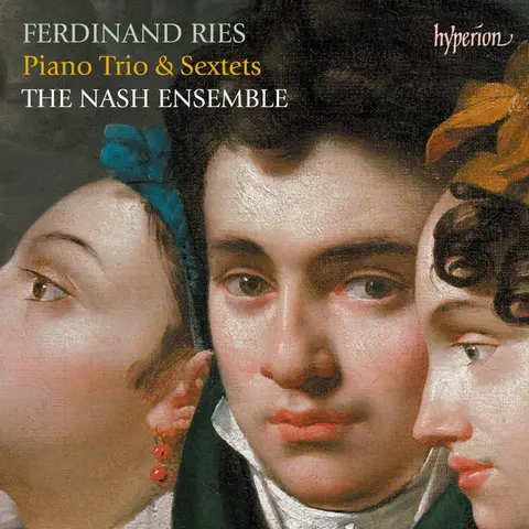 Nash Ensemble – CD FERDINAND RIES: PIANO TRIO & SEXTETS