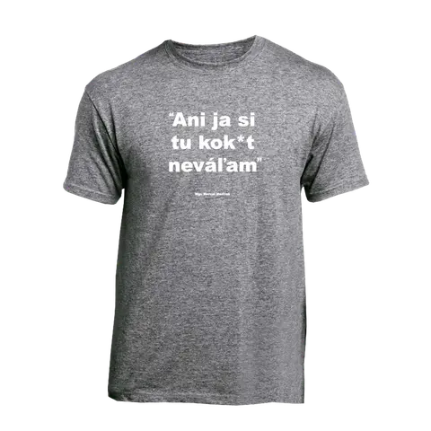 Ani ja si tu kok*t neváľam