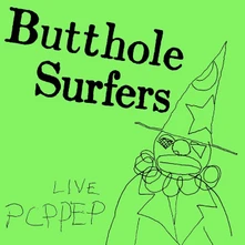 Butthole Surfers, Vinyl LIVE PCPPEP