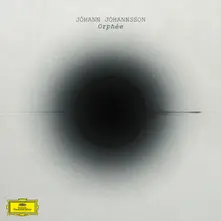 JÓHANN JÓHANNSSON: ORPHE thumbnail