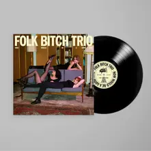 Folk Bitch Trio, Vinyl NOW WOULD BE A GOOD TIME