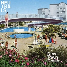 Neutrals, Vinyl NEW TOWN DREAM