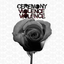 Ceremony – VIOLENCE VIOLENCE (CD)