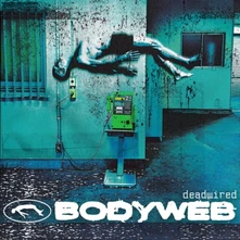 Bodyweb, CD DEADWIRED