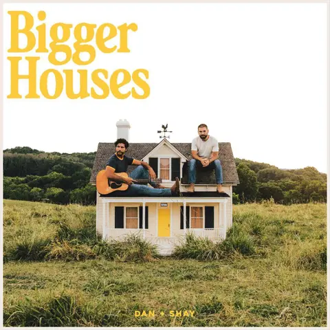 Dan + Shay – Vinyl BIGGER HOUSE