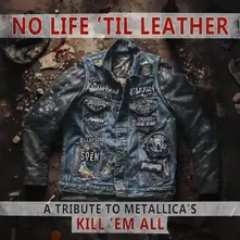 NO LIFE 'TIL LEATHER - A TRIBUTE TO METALLICA'S KILL 'EM ALL thumbnail