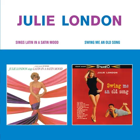 Julie London – CD SINGS LATIN IN A SATIN MOOD + SWING ME AN OLD SONG