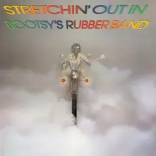 STRETCHIN' OUT IN BOOTSY'S RUBBER BAND thumbnail