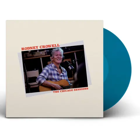 Rodney Crowell – Vinyl CHICAGO SESSIONS (Blue Vinyl)
