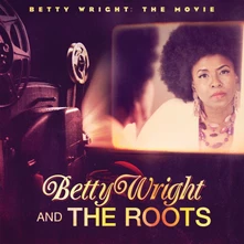 Betty Wright and The Roots, CD BETTY WRIGHT: THE MOVIE
